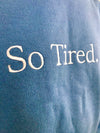 So Tired. - So You.